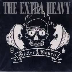 Mister Bones : The Extra Heavy